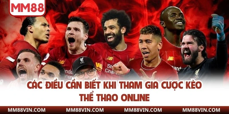 Các điều cần biết khi tham gia cược kèo thể thao online