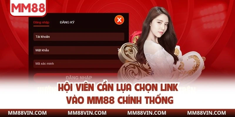 Hội viên cần lựa chọn link vào MM88 chính thống