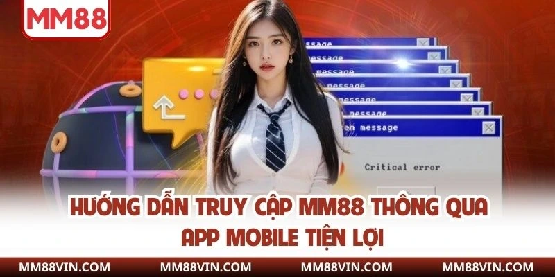 Hướng dẫn truy cập MM88 thông qua app mobile tiện lợi