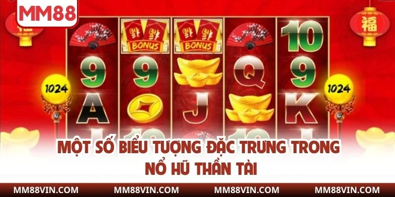 Một số biểu tượng đặc trưng trong slot nổ hũ thần tài