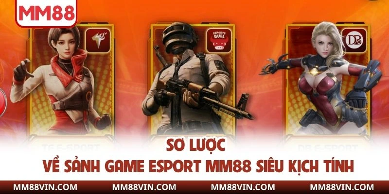 Sơ lược về sảnh game esport MM88 siêu kịch tính